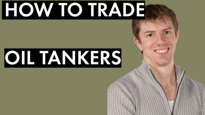 How to Trade oil tankers