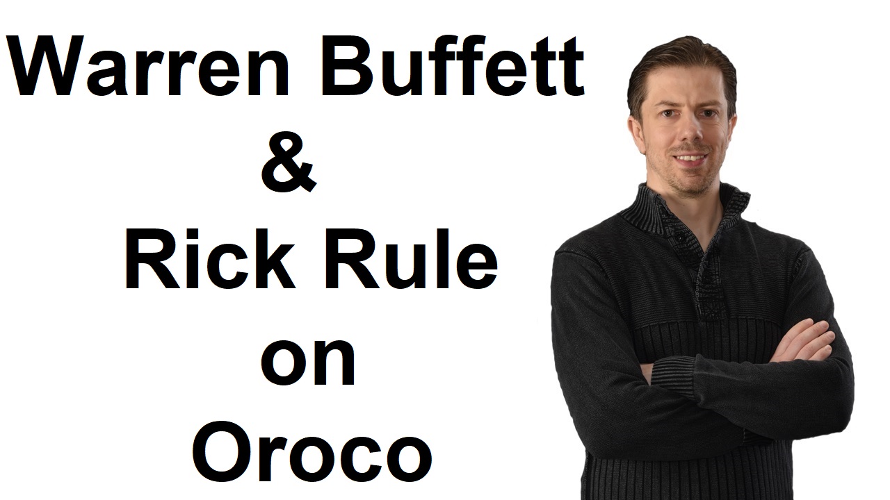 Warren Buffett and Rick Rule on Oroco